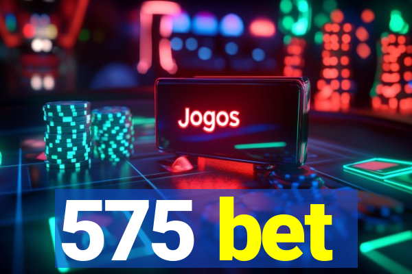 575 bet